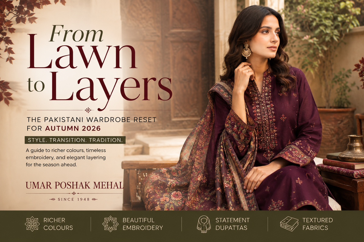 From Lawn to Layers: The Pakistani Wardrobe Reset for Autumn 2026